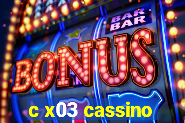 c x03 cassino